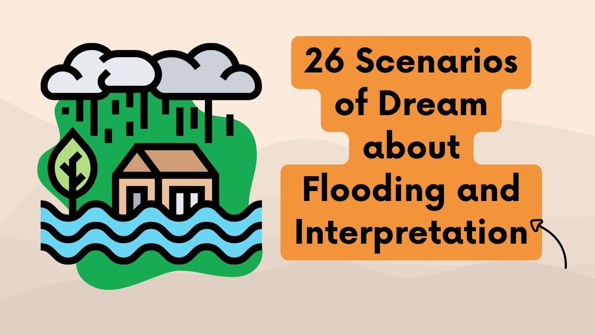 26 Scenarios of Dream about Flooding and Interpretation