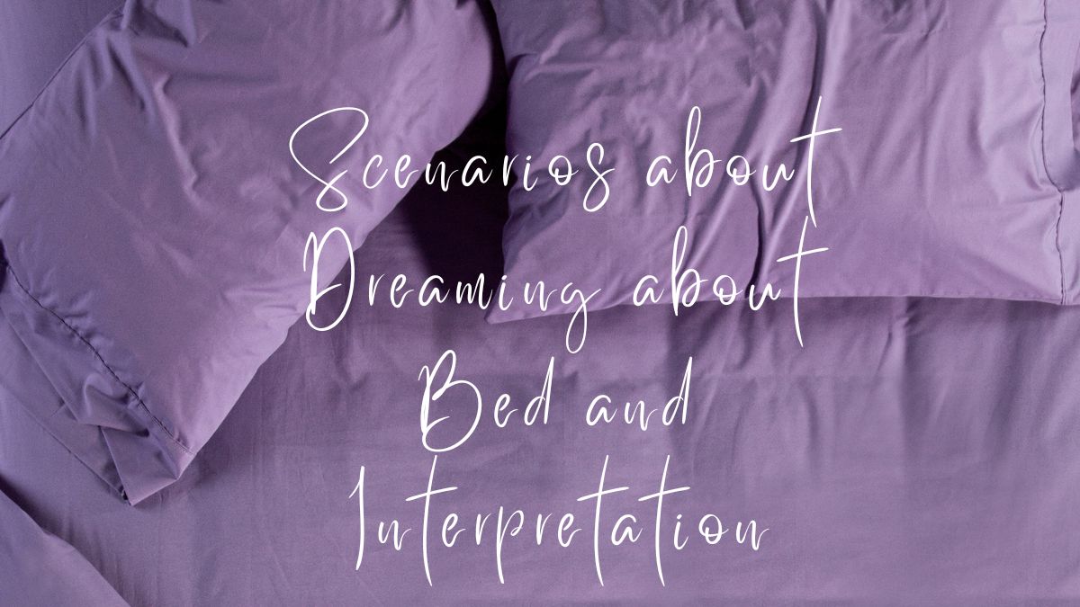 Scenarios about Dreaming about Bed and Interpretation