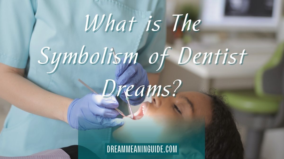What is The Symbolism of Dentist Dreams
