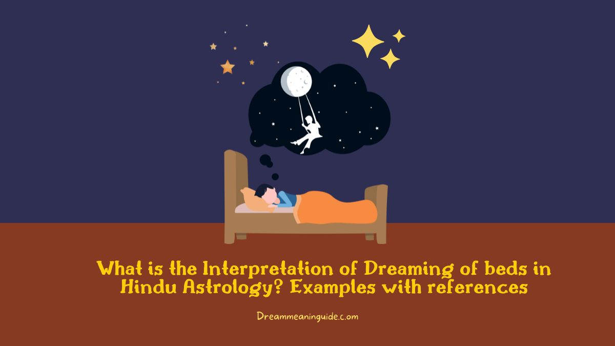 What is the Interpretation of Dreaming of beds in Hindu Astrology Examples with references