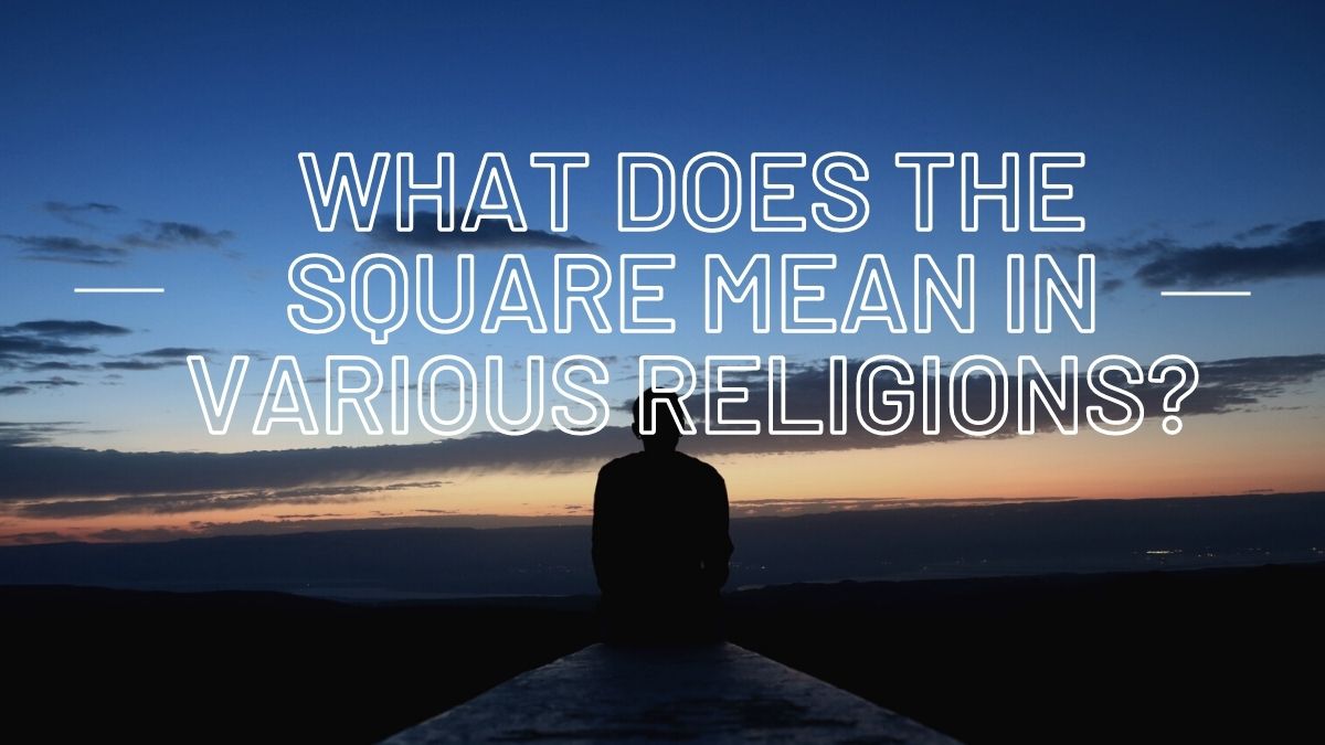 What Does The Square Mean In Various Religions