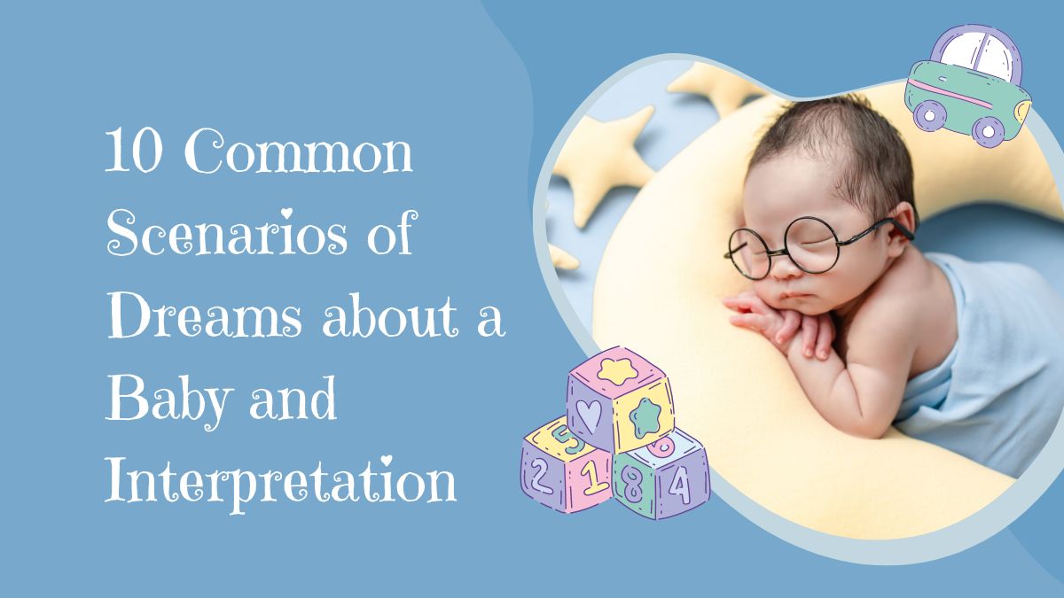10 Common Scenarios of Dreams about a Baby and Interpretation