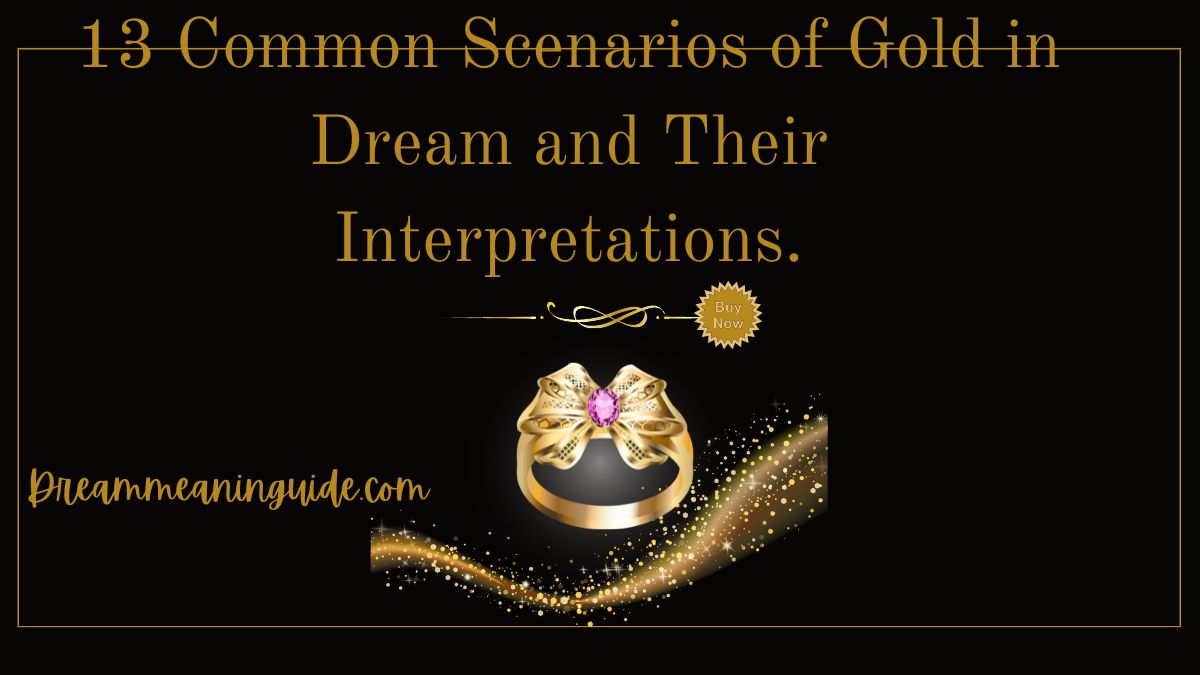 13 Common Scenarios of Gold in Dream and Their Interpretations