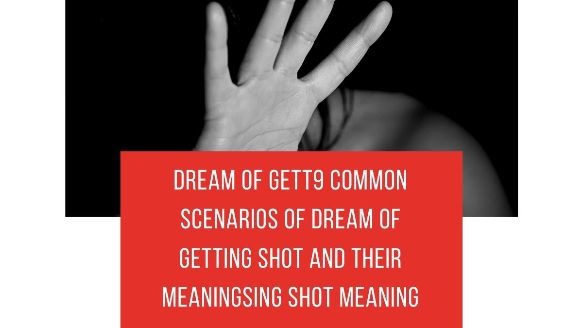 9 Common Scenarios of Dream of Getting Shot and Their Meanings