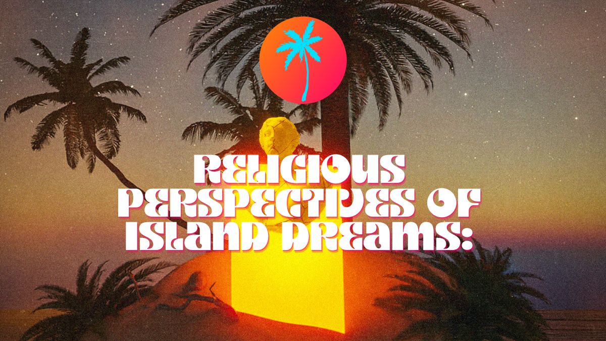 Religious Perspectives of Island Dreams