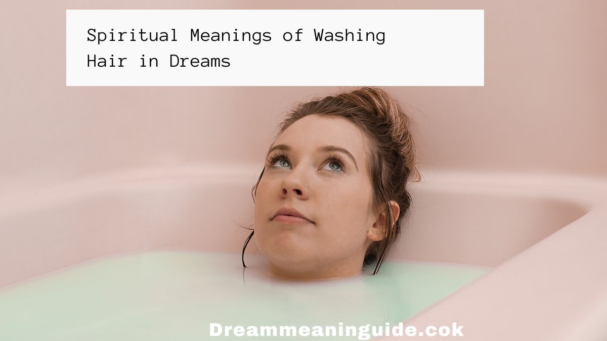 Spiritual Meanings of Washing Hair in Dreams