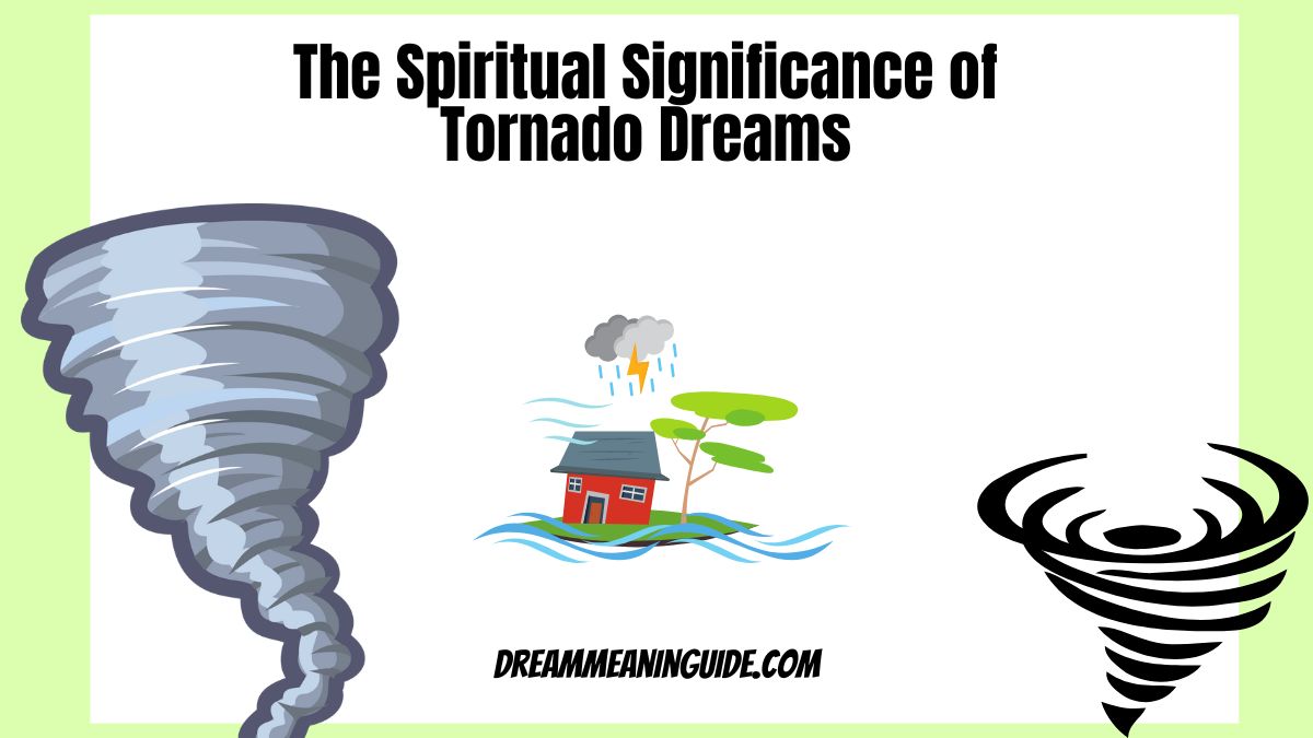 The Spiritual Significance of Tornado Dreams