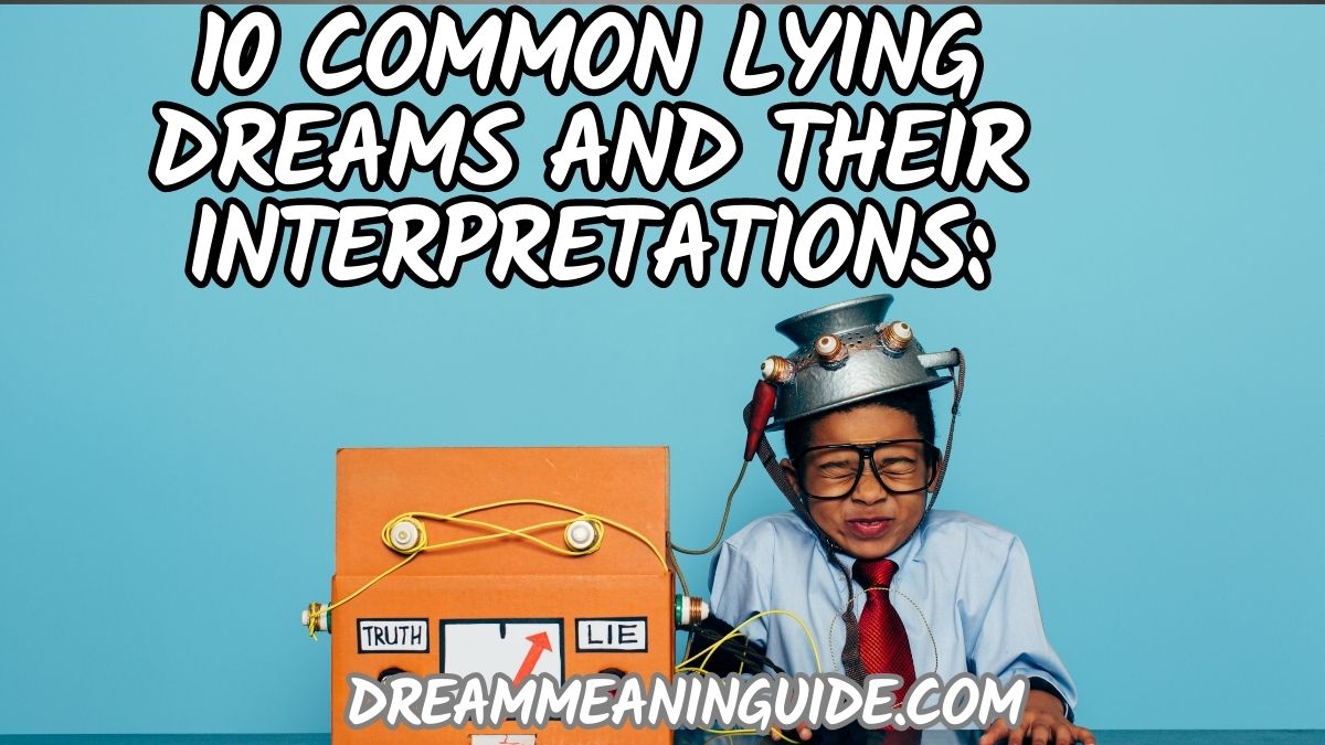 10 Common Lying Dreams and their Interpretations