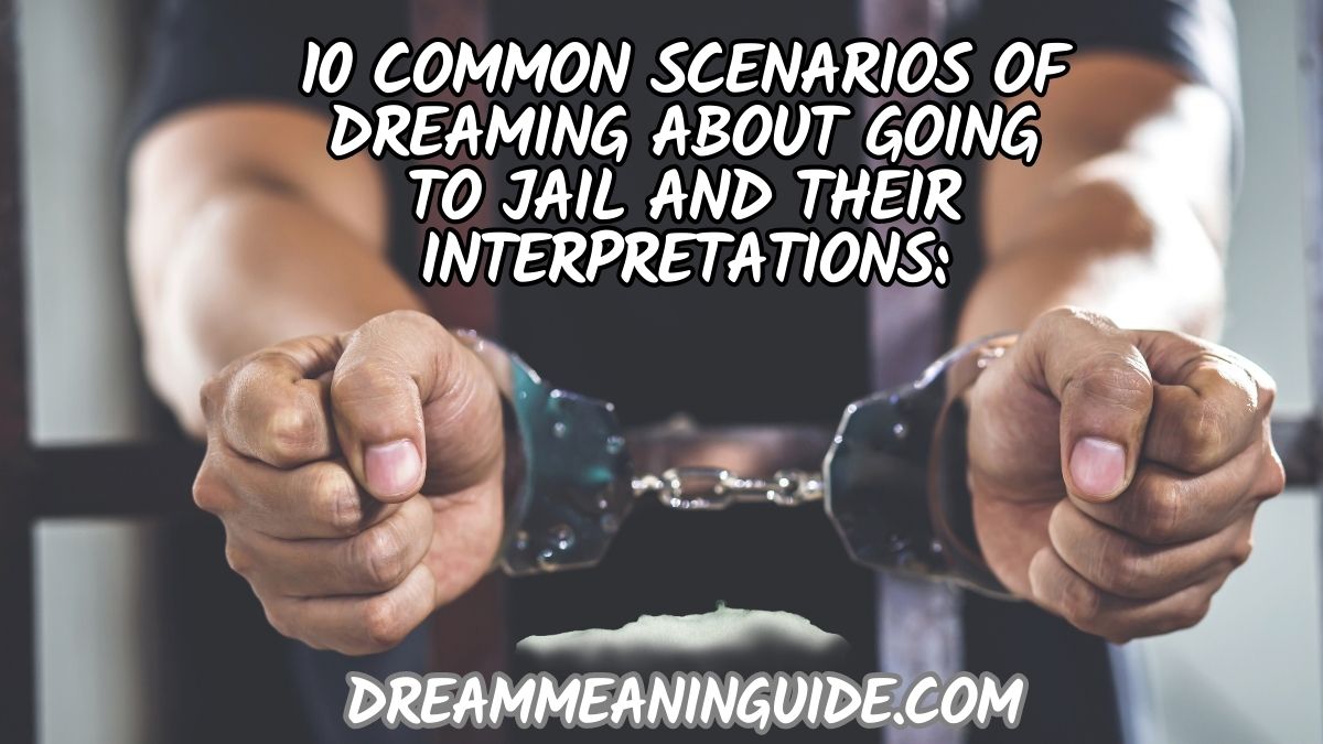 10 Common Scenarios of dreaming about going to Jail and their Interpretations