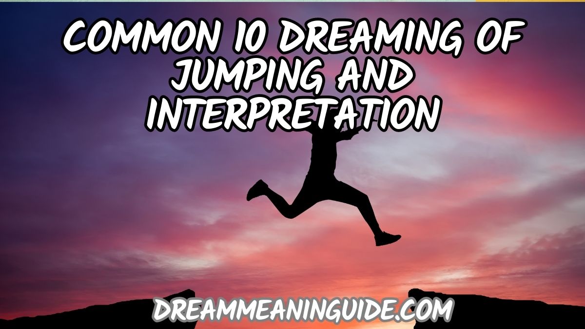 Common 10 Dreaming of Jumping and interpretation