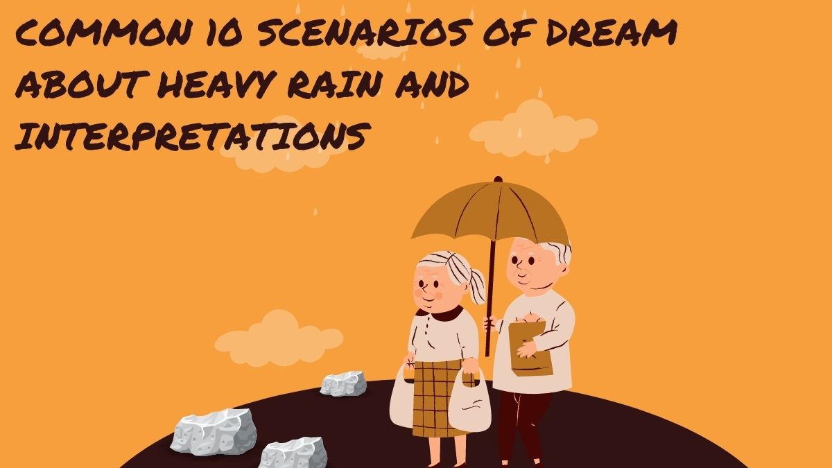 Common 10 Scenarios of Dream About Heavy Rain and Interpretations