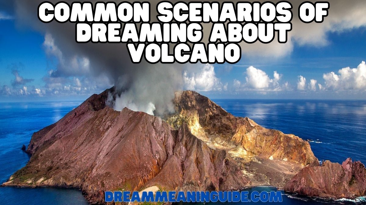 Common Scenarios of Dreaming about Volcano