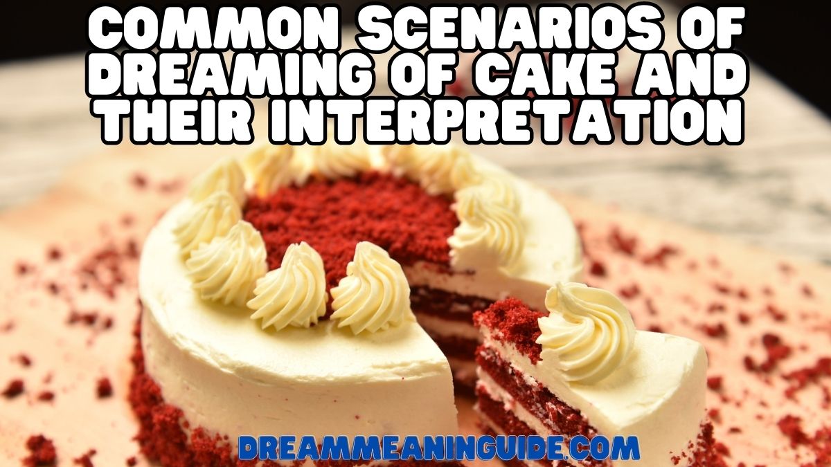 Common Scenarios of Dreaming of Cake and Their Interpretation