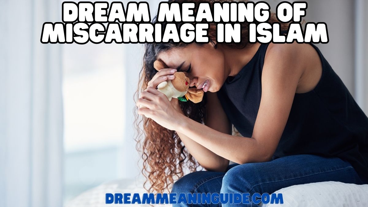 Dream Meaning of Miscarriage In Islam