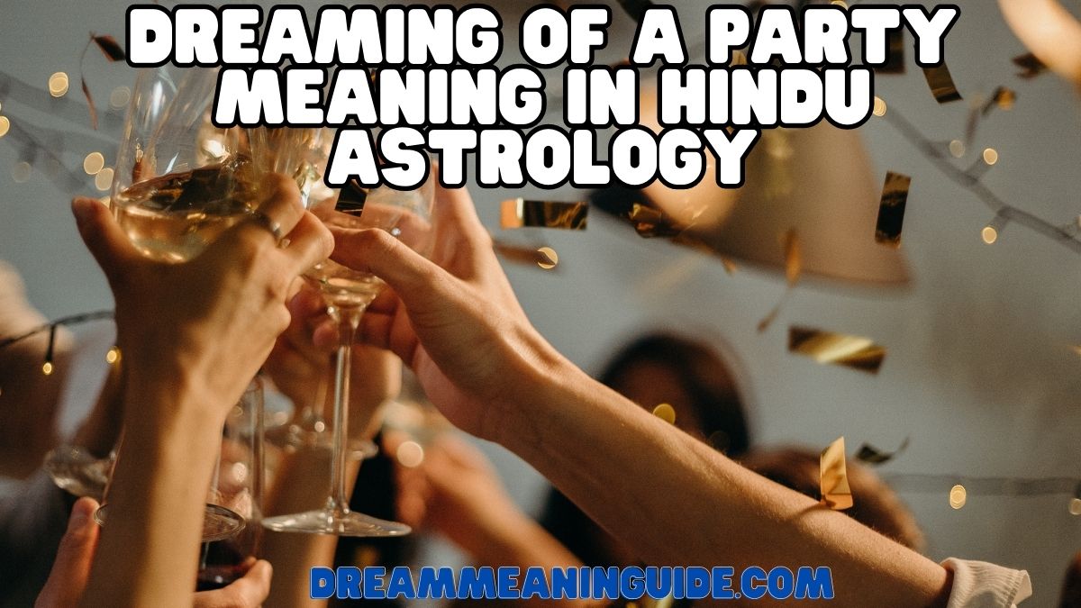 Dreaming of a Party Meaning in Hindu Astrology