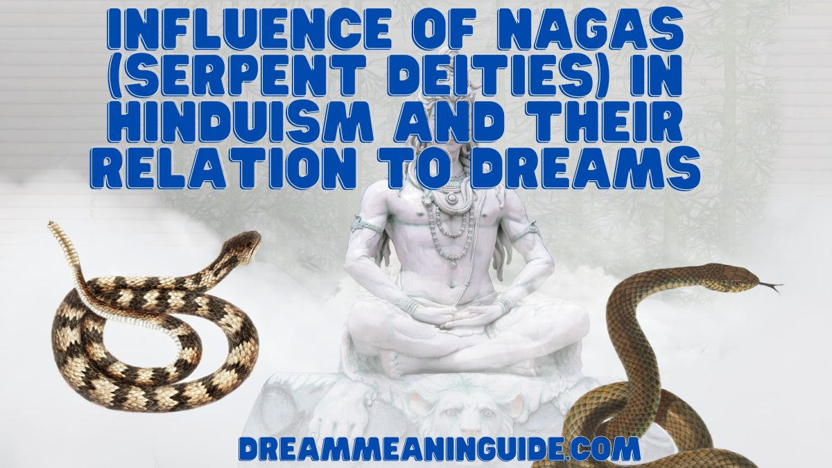 Influence of Nagas (serpent deities) in Hinduism and their relation to dreams