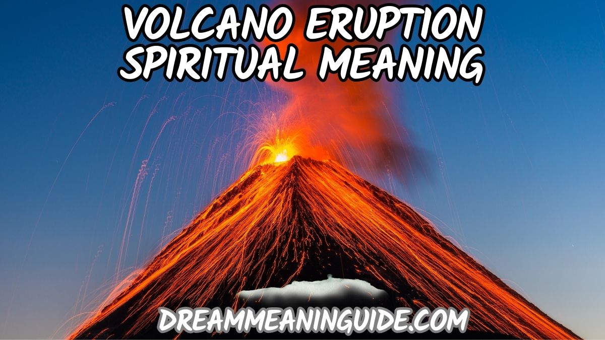 Volcano Eruption Spiritual Meaning