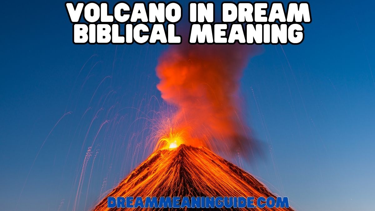 Volcano in Dream Biblical Meaning