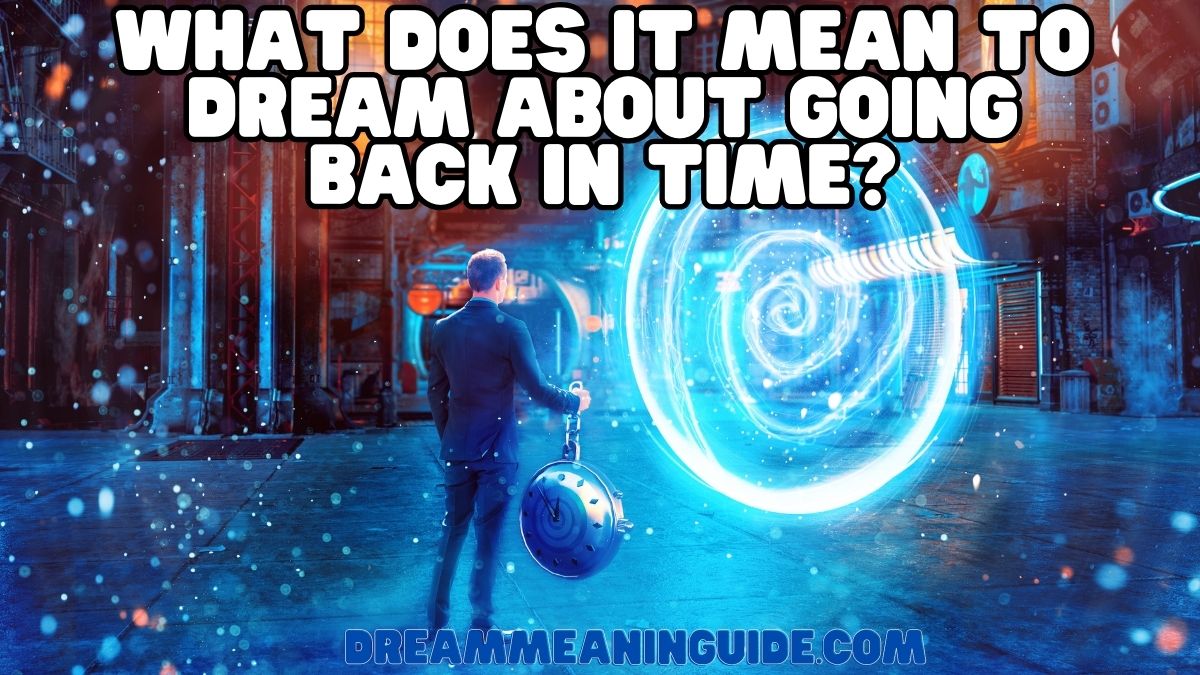 What Does It Mean to Dream About Going Back in Time
