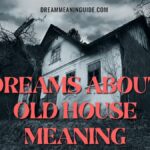 Dreams About Old House Meaning