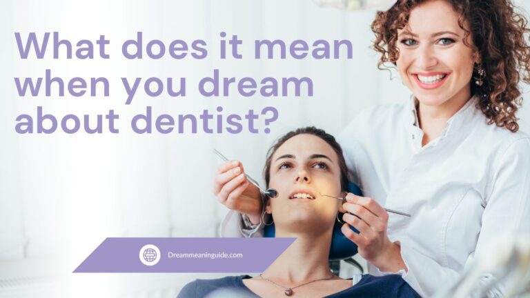Unveiling the Meanings of Dreaming about Dentists