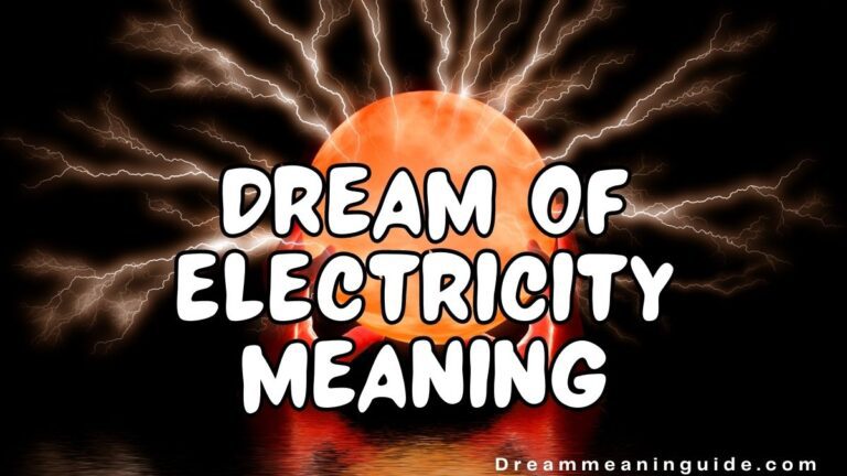 Unlocking the Meaning of Dreaming of Electricity: Exploring Spiritual and Biblical Interpretations