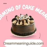 Dreaming of Cake Meaning