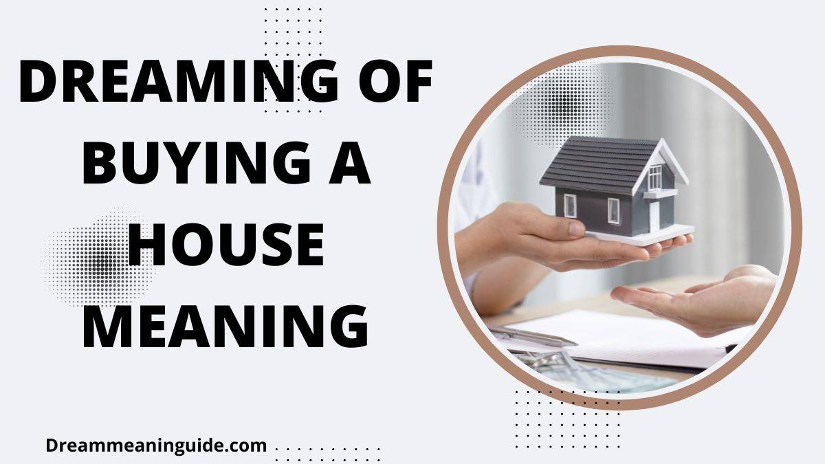 Dreaming of Buying a House Meaning