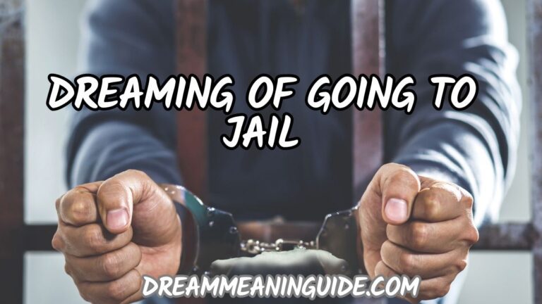 Dreaming of Going to Jail? Discover the Spiritual Meaning and Interpretation