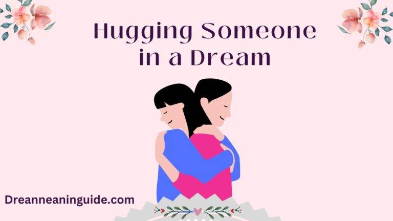Hugging Someone in a Dream: Exploring Symbolism and Meaning