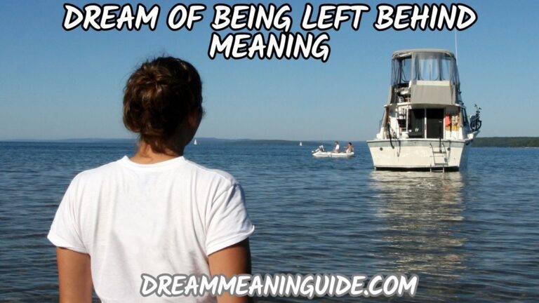 Discover the Meaning of Dreaming of Being Left Behind | Find Answers Now!