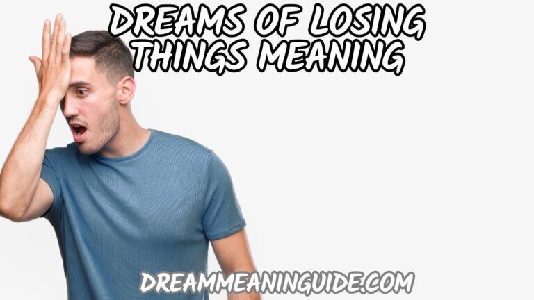 Dreams of Losing Things: Spiritual and Biblical Meanings